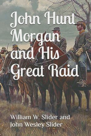 John Hunt Morgan and His Great Raid image number 0