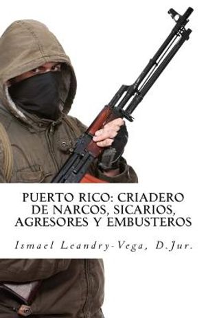 Puerto Rico: criadero de narcos, sicarios, agresores y embusteros image number 0
