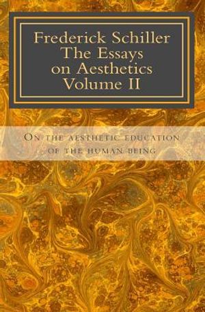 Frederick Schiller The essays on Aesthetics Volume II: The essays on Aesthetics image number 0