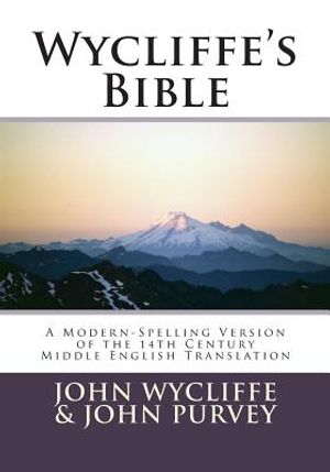 Wycliffe's Bible-OE: A Modern-Spelling Version of the 14th Century Middle English Translation image number 0