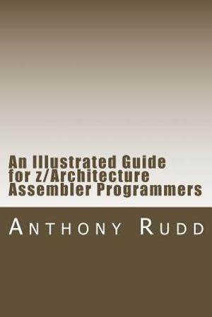 An Illustrated Guide for z/Architecture Assembler Programmers: A compact reference for application programmers image number 0