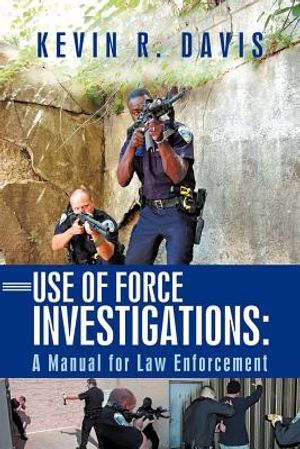 Use of Force Investigations: A Manual for Law Enforcement image number 0