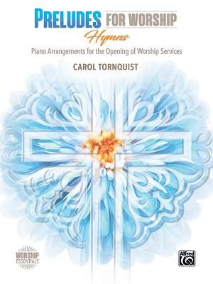 Preludes for Worship -- Hymns: Piano Arrangements for the Opening of Services image number 0