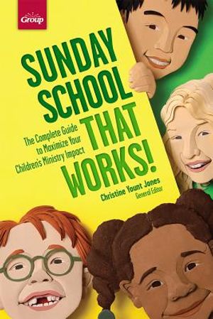 Sunday School That Works!: The Complete Guide to Maximize Your Children's Ministry Impact image number 0