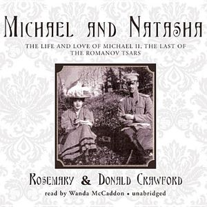 Michael and Natasha: The Life and Love of Michael II, the Last of the Romanov Tsars image number 0