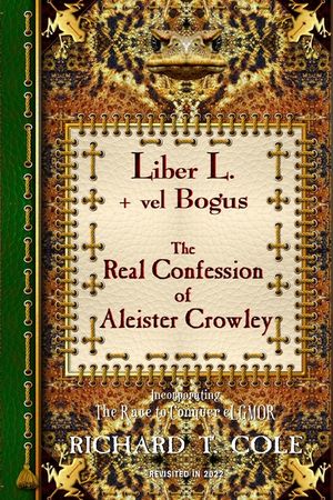 Liber L. + vel Bogus - The Real Confession of Aleister Crowley: The Greater and Lesser Heresy Conjoined image number 0