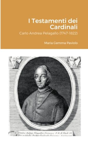 I Testamenti dei Cardinali: Carlo Andrea Pelagallo (1747-1822) image number 0