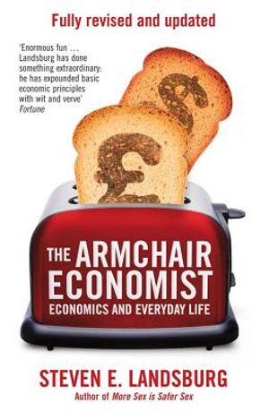 The Armchair Economist: Economics and Everyday Life. Steven E. Landsburg image number 0