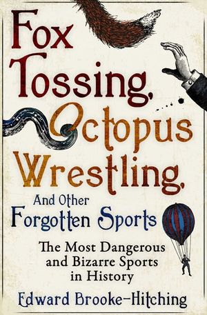Fox Tossing, Octopus Wrestling and Other Forgotten Sports image number 0