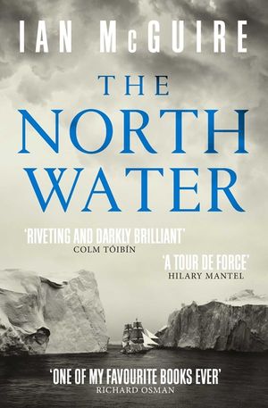 The North Water: 'a Tour de Force' - Hilary Mantel image number 0