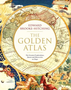 The Golden Atlas: The Greatest Explorations, Quests and Discoveries on Maps image number 0