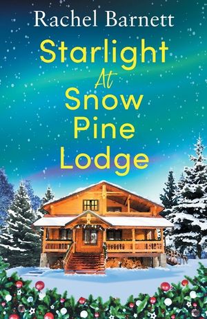 Starlight at Snow Pine Lodge: A wonderfully heartwarming Christmas novel about love, friendship and old secrets image number 0