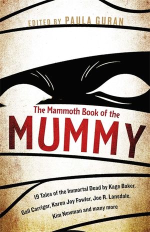 The Mammoth Book Of the Mummy: 19 tales of the immortal dead by Kage Baker, Gail Carriger, Karen Joy Fowler, Joe R. Lansdale, Kim Newman and many mor image number 0