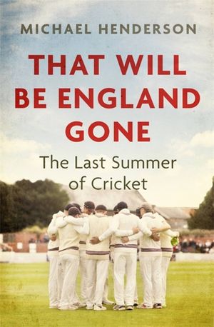 That Will Be England Gone: The Last Summer of Cricket image number 0