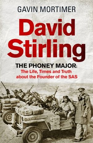 David Stirling: The Phoney Major: The Life, Times and Truth about the Founder of the SAS image number 0
