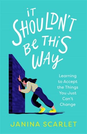 It Shouldn't Be This Way: Learning to Accept the Things You Just Can't Change image number 0