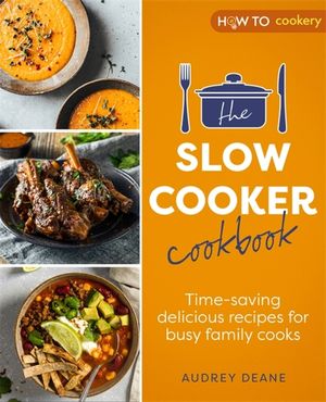 The Slow Cooker Cookbook: Time-Saving Delicious Recipes for Busy Family Cooks image number 0