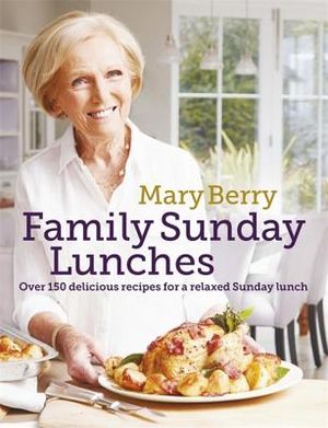 Mary Berry's Family Sunday Lunches image number 0
