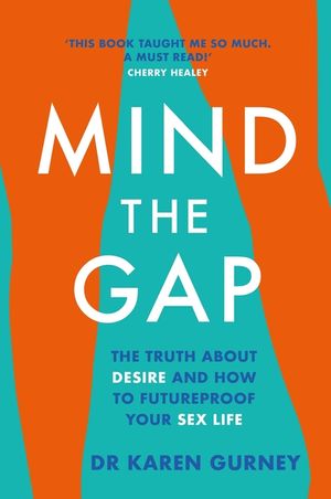 Mind the Gap: The Truth about Desire and How to Futureproof Your Sex Life image number 0
