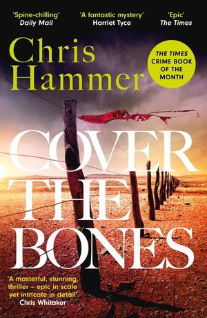 Cover the Bones: The Masterful New Outback Thriller from the Award-Winning Author of Scrublands image number 0