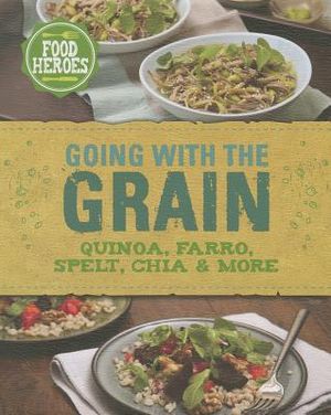 Going with the Grain: Quinoa, Farro, Spelt, Chia & More image number 0