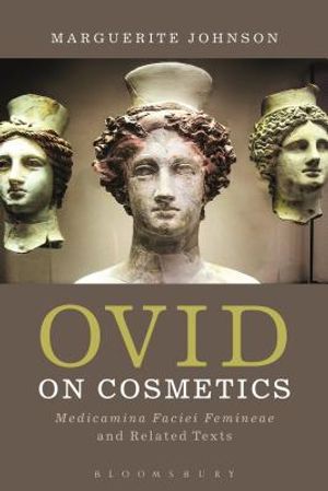 Ovid on Cosmetics: Medicamina Faciei Femineae and Related Texts image number 0