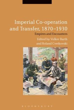Imperial Co-Operation and Transfer, 1870-1930: Empires and Encounters image number 0