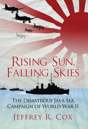 Rising Sun, Falling Skies: The Disastrous Java Sea Campaign of World War II image number 0