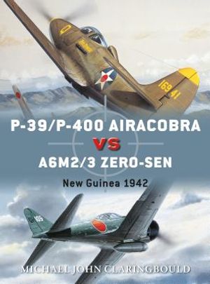 P-39/P-400 Airacobra Vs A6M2/3 Zero-Sen: New Guinea 1942 image number 0