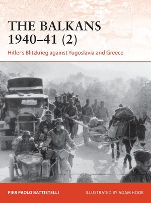 The Balkans 1940-41 (2): Hitler's Blitzkrieg Against Yugoslavia and Greece image number 0