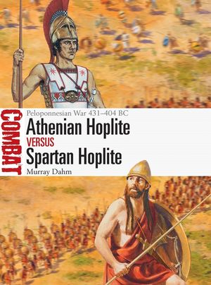 Athenian Hoplite Vs Spartan Hoplite: Peloponnesian War 431-404 BC image number 0