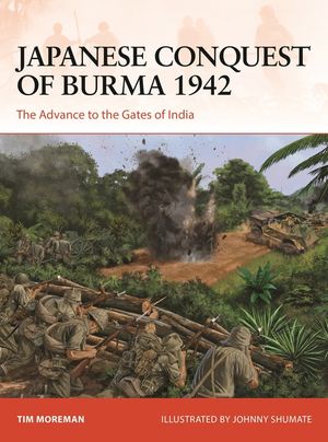 Japanese Conquest of Burma 1942: The Advance to the Gates of India image number 0