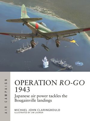 Operation Ro-Go 1943: Japanese Air Power Tackles the Bougainville Landings image number 0