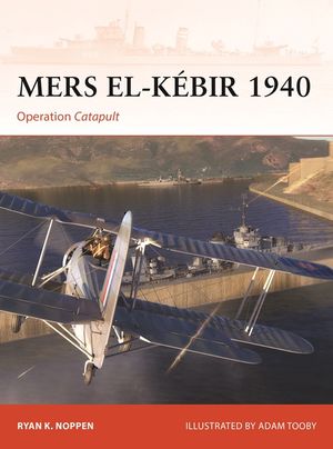 Mers-El-K&eacute;bir 1940: Operation Catapult image number 0