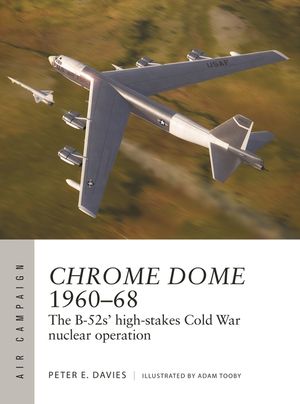 Operation Chrome Dome 1960-68: The B-52s' High-Stakes Cold War Nuclear Mission image number 0