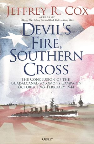 Devil's Fire, Southern Cross: The Conclusion of the Guadalcanal-Solomons Campaign, October 1943-February 1944 image number 0