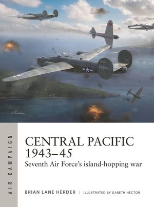 Central Pacific 1943-45: Seventh Air Force's Island-Hopping War image number 0
