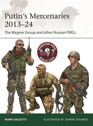 Putin's Mercenaries, 2014-2024: The Wagner Group and Other Russian Pmcs image number 0
