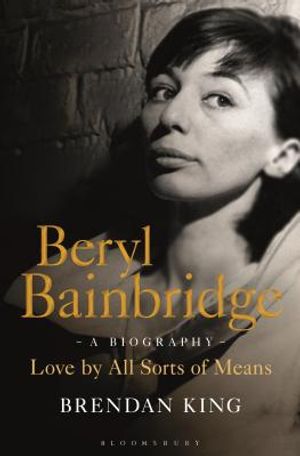 Beryl Bainbridge: Love by All Sorts of Means: A Biography image number 0