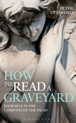 How to Read a Graveyard: Journeys in the Company of the Dead image number 0