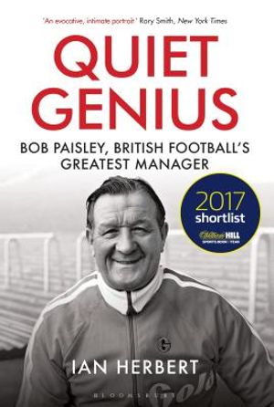 Quiet Genius: Bob Paisley, British Football's Greatest Manager Shortlisted for the William Hill Sports Book of the Year 2017 image number 0