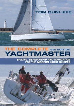 The Complete Yachtmaster: Sailing, Seamanship and Navigation for the Modern Yacht Skipper 9th Edition image number 0