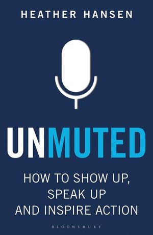 Unmuted: How to Show Up, Speak Up, and Inspire Action image number 0