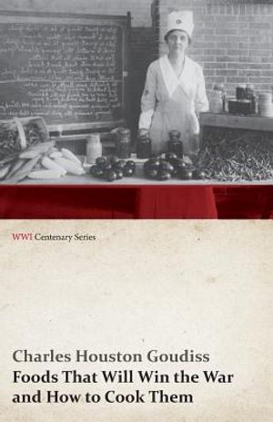 Foods That Will Win the War and How to Cook Them (WWI Centenary Series) image number 0