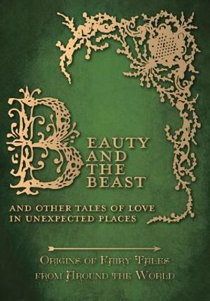 Beauty and the Beast - And Other Tales of Love in Unexpected Places (Origins of Fairy Tales from Around the World) image number 0