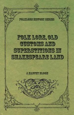 Folk Lore, Old Customs and Superstitions in Shakespeare Land image number 0