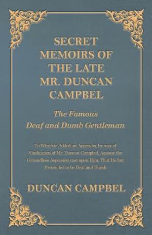 Secret Memoirs of the Late Mr. Duncan Campbel, The Famous Deaf and Dumb Gentleman - To Which is Added an Appendix, by way of Vindication of Mr. Duncan image number 0