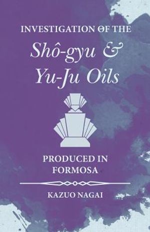 Investigation of the Sh&ocirc;-gyu and Yu-Ju Oils Produced in Formosa image number 0