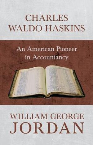 Charles Waldo Haskins - An American Pioneer in Accountancy image number 0