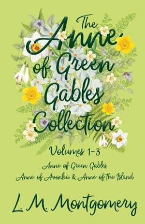 The Anne of Green Gables Collection - Volumes 1-3 (Anne of Green Gables, Anne of Avonlea and Anne of the Island) image number 0